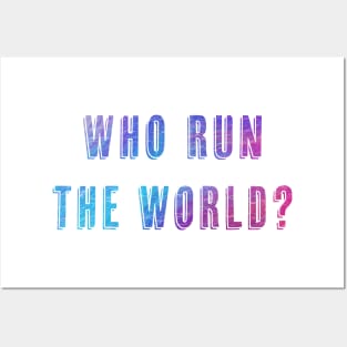 Who Run the World Posters and Art